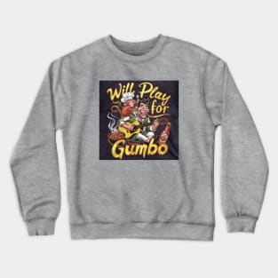 I play for Gumbo Crewneck Sweatshirt